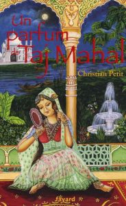 Un parfum de Taj Mahal - Petit Christian