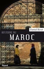 Histoire du Maroc. De Moulay Idrîs à Mohammed VI - Rivet Daniel