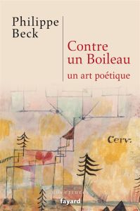 Contre Boileau, un art poétique - Beck Philippe