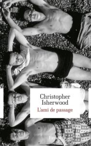 L'ami de passage - Isherwood Christopher - Ligny Michel