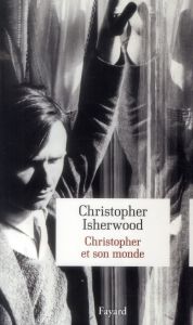 Christopher et son monde - Isherwood Christopher - Dilé Léo