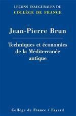 Techniques et économies de la Méditerranée antique - Brun Jean-Pierre