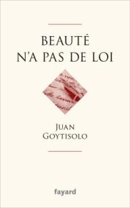 Beauté n'a pas de loi - Goytisolo Juan - Schulman Aline