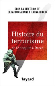 Histoire du terrorisme. De l'Antiquité à Daech - Chaliand Gérard - Blin Arnaud