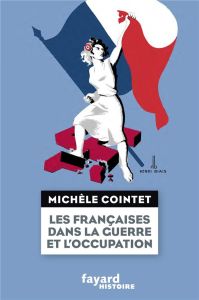 Les Françaises dans la guerre et l'Occupation - Cointet Michèle