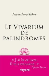 Le vivarium des palindromes - Perry-Salkow Jacques
