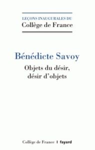 Objets du désir, désir d'objets - Savoy Bénédicte