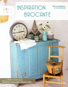 Inspiration Brocante - Alaguillaume Sabine - Schmitt Franck