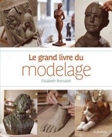 Le grand livre du modelage - Bonvalot Elisabeth - Despeaux Pascal