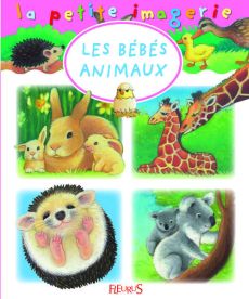 Les bébés animaux - Hublet Christophe, Grimault Hélène, Beaumont Emili