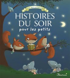 Les merveilleuses histoires du soir pour les petits - Hédelin Pascale - Vandermarlière Florence - Chatel