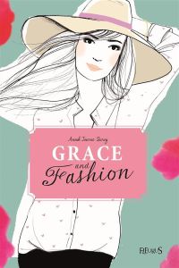 Grace and Fashion Tome 3 : Embrasse-moi ! - Journo-Durey Anouk