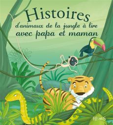 Histoires d'animaux de la jungle à lire avec papa et maman - Jeanne André - Brunelet Madeleine