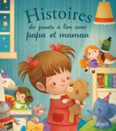 Histoire de jouets à lire avec papa et maman - Jeanne André - Gausseron Elisabeth - Bordicchia Ga