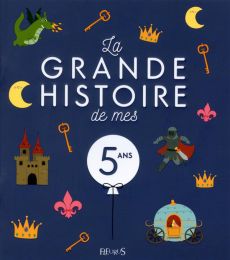 La grande histoire de mes 5 ans - Renaud Claire-Greban Quentin