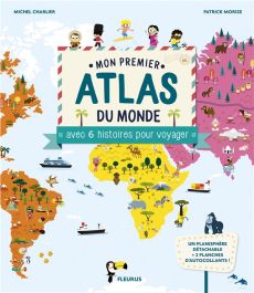 Mon premier atlas du monde avec 6 histoires pour voyager - Charlier Michel - Morize Patrick
