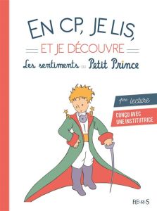 En CP, je lis et je découvre - Les sentiments du Petit Prince - Collectif