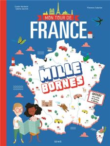 Mon tour de France avec Mille bornes. Avec une carte de France à afficher - Hardoüin Carole - Jeannin Sabine - Sabatier Floren