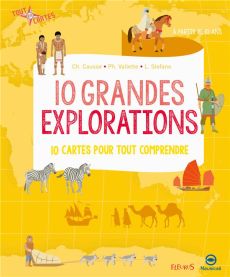 10 grandes explorations. 10 cartes pour tout comprendre - Causse Christine - Vallette Philippe - Stefano Lau