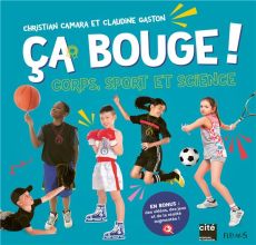 Ca bouge ! Corps, sport et science - Camara Christian - Gaston Claudine
