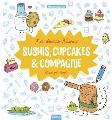 Sushis, cupcakes & compagnie étape par étape - Jezewski Mayumi
