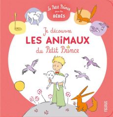 Je découvre les animaux du Petit Prince - Saint-Exupéry Antoine de