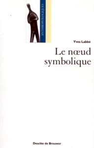 Le noeud symbolique - Labbé Yves