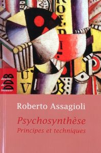 Psychosynthèse. Principes et techniques - Assagioli Roberto