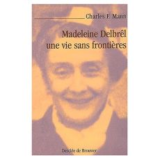 Madeleine Delbrêl, une vie sans frontières - Mann Charles-F