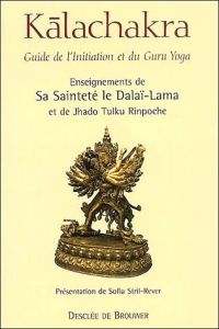 Kâlachakra. Guide de l'initiation et du Guru Yoga - Dalaï-Lama , Jhado Tulku Rinpoche