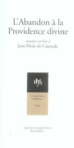 L'Abandon à la Providence divine. Edition revue et corrigée - Caussade Jean-Pierre - Salin Dominique