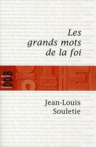 Les grands mots de la foi - Souletie Jean-Louis