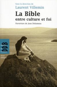La Bible entre culture et foi - Villemin Laurent