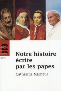 Notre histoire écrite par les papes - Marneur Catherine - Villemin Laurent