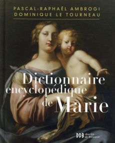 Dictionnaire encyclopédique de Marie - Ambrogi Pascal-Raphaël - Le Tourneau Dominique - B