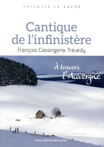 Cantique de l'infinistère. A travers l'Auvergne - Cassingena-Trévedy François