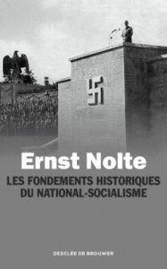 Les fondements historiques du national-socialisme - Nolte Ernst - Argelès Jean-Marie - Baillet Philipp