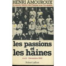 La grande histoire des Français sous l'Occupation. Volume 5, Les passions et les haines (avril-décem - Amouroux Henri