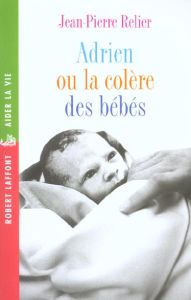 Adrien ou la colère des bébés - Relier Jean-Pierre