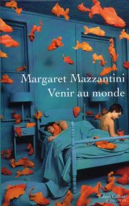 Venir au monde - Mazzantini Margaret - Bauer Nathalie