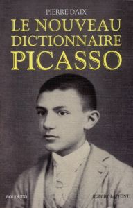 Le nouveau dictionnaire Picasso - Daix Pierre