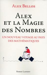Alex et la magie des nombres. Un nouveau voyage au pays des mathématiques - Bellos Alex - Muchnik Anatole