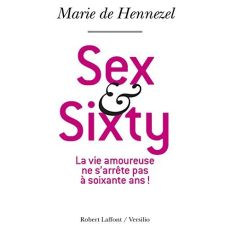 Sex and Sixty. Un avenir pour l'intimité amoureuse - Hennezel Marie de