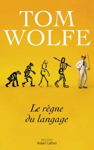 Le règne du langage - Wolfe Tom - Cohen Bernard