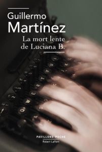 La mort lente de Luciana B.. Edition 2019 - MARTÍNEZ Guillermo - Jiménez Eduardo