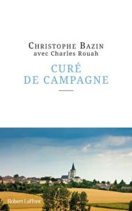 Curé de campagne - Bazin Christophe - Rouah Charles