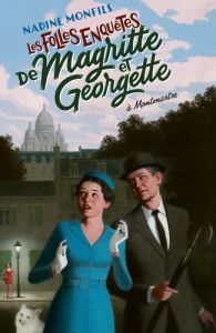 Les folles enquêtes de Magritte et Georgette : A Montmartre - Monfils Nadine