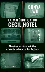 La malédiction du Cecil Hotel. Meurtres en série, suicides et morts violentes à Los Angeles - Lwu Sonya