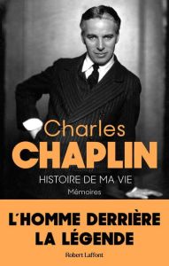 Histoire de ma vie. Mémoires - Chaplin Charles - Rosenthal Jean