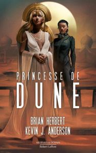 La princesse de dune - Herbert Brian - ANDERSON Kevin J. - Le Roy Fabien